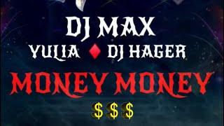 DJ MAX FEAT. YULIA & DJ HAGER  - MONEY MONEY