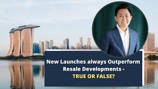 Case Study of New Launch Condo vs Resale Private Property in Singapore