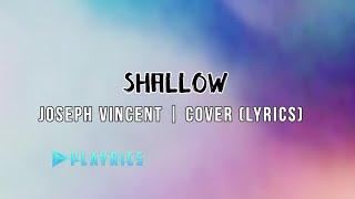 Shallow - Joseph Vincent | Lyrics Cover