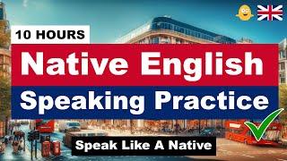 10 HOURS of Native English Speaking Practice | Speak and Practice | Speak Like a Native