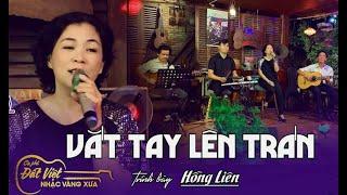 VẮT TAY LÊN TRÁN - cs Hồng Liên - Nguyễn Quyết Thắng dc  sáng tác .