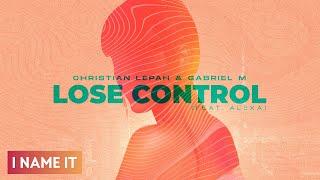 Christian Lepah & Gabriel M - Lose Control (feat. Alexa) || Official Audio