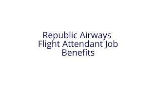 Flight Attendant Job Benefits In Republic Airways a regional airline in United States