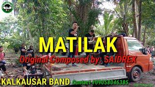 Matilak original composed by Datu SAIDREX of KALKAUSAR BAND