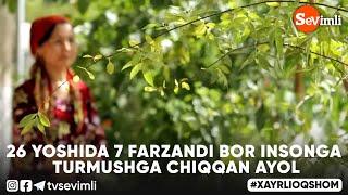 Xayrli Oqshom - 26 YOSHIDA 7 FARZANDI BOR INSONGA TURMUSHGA CHIQQAN AYOL