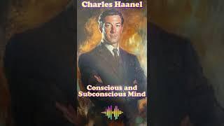 Charles Haanel - Conscious and Subconscious Mind