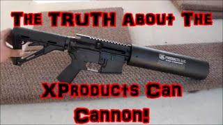 The Truth About The X-Products Can Cannon!