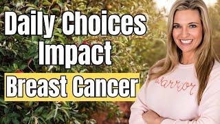 BREAST CANCER: How Your Daily Choices Impact Occurrence, Recurrence, and Death