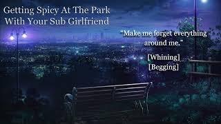 [F4M Spicy ASMR] Getting Spicy at the Park With Your Sub Girlfriend (whining) (begging)