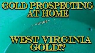 Gold Prospecting at Home #30 - West Virginia Gold!