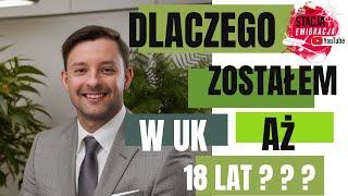 DLACZEGO ZOSTAŁEM W LONDYNIE AŻ 18 LAT?