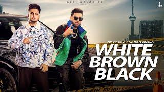 White Brown Black (Official Video) Avvy Sra | Karan Aujla | Jaani | Ghode Chitte Kudiyan Brown Gaddi