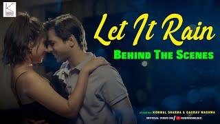 Behind The Scene || LET IT RAIN || Kommal Sharma || Gaurav Wadhwa || Kseries Music ||