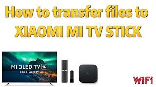 Transfer files to MI TV STICK, MI BOX S, ONN. TV 4K Pro, Tivo Stream 4K and NVIDIA Shield Android TV