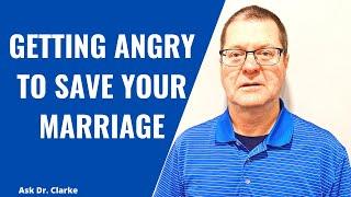 Getting Angry To Save Your Marriage | Dr. David Clarke
