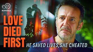 Love Died First: While He Saved Lives, She Cheated | Hospital North Valley | Romantic Movies