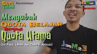 Mengubah Quota Belajar Menjadi Quota Utama (Tanpa Aplikasi)