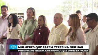 Mulheres que fazem Teresina brilhar: Prefeitura abre programação de Março 07 03 2025