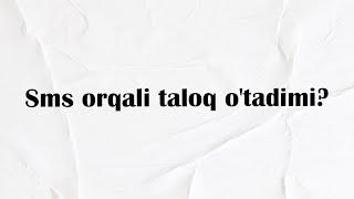 Sms orqali taloq o'tadimi?