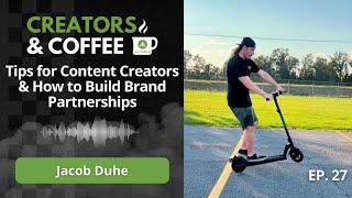 Tips for Content Creators & How to Build Brand Partnerships W/ Jacob Duhe