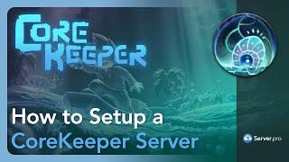 How to Setup a Core Keeper Server - Server.pro