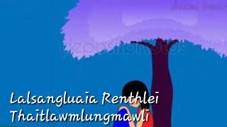 Lalsangluaia Renthlei - Thaitlawmlungmawli