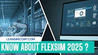 Know About Flexsim 2025 | Use of Flexsim Simulation | Process Simulation Software | LeanSimCorp