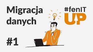 ⬆️ #fenITup | Sesja 1: Migracja danych