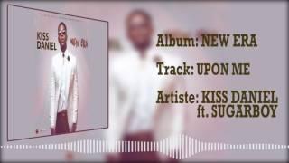 Kizz Daniel |  Kiss Daniel | Upon Me [Official Audio] ft Sugarboy