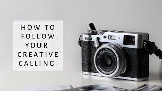 How to Follow Your Creative Calling