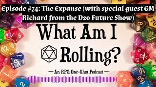 Episode #74: The Expanse (with special guest GM Richard from the D20 Future Show)