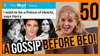 50HOT Rumours Dame MAGGIE! Prince Of HEARTS Bad MANNERS  BEATRICE, Highgrove SIPPER? Fayed REAL