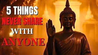 5 THINGS YOU SHOULD NEVER SHARE - Ancient Buddhist Wisdom