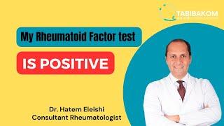 Rheumatoid factor positive test result: does that mean I have rheumatoid arthritis? Hatem Eleishi