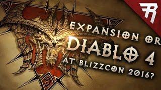 UPDATE: Diablo at Blizzcon 2016; Diablo 4, Expansion, or Diablo 3 Patch 2.5? Realms of Evil?