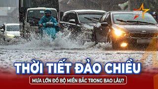 CẢNH BÁO: Miền Bắc sắp mưa lớn kéo dài, nguy cơ ngập úng cao | TTVH