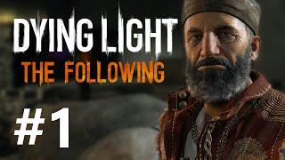 Dying Light: The Following - Часть 1 (Прохождение на русском, Ультра, 60FPS)