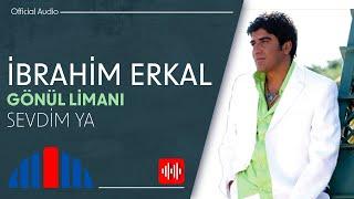 İbrahim Erkal - Sevdim Ya (Official Audio)