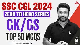 SSC CGL 2024 | Zero to Hero | SSC CGL GK/ GS Classes By Sahil Madaan | TOP 50 MCQs