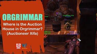 Where is the Auction House in Orgrimmar? | Auctioneer Xifa | Orgrimmar | WOW World of Warcraft