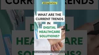 Current trends in digital healthcare solutions? #drugsafety