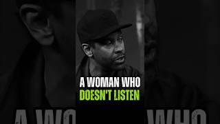 A Woman Who Doesn't Listen  #denzelwashington #motivation #inspiration #quotes #mindset #foryou