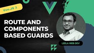 54. Route & Component Based Guards like beforeEnter, beforeRouteLeave, update, enter - Vue 3