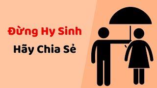 Đừng Hy Sinh, Hãy Chia Sẻ - Tri kỷ cảm xúc Web5ngay