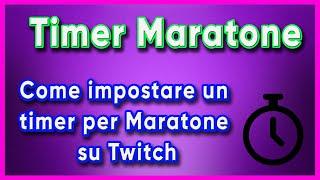 TIMER MARATONE SU TWITCH | COME METTERE UN TIMER PER MARATONE SU STREAMELEMENTS | TIMER AUTOMATICO