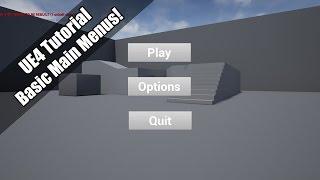 UE4 - Tutorial - Basic Main Menus! (Request!)