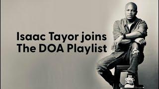 Isaac Taylor joins The DOA Playlist