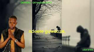 DETRIX_-_OKYAGALA _-_OTYA _-_ LYRICS _-_VIDIO