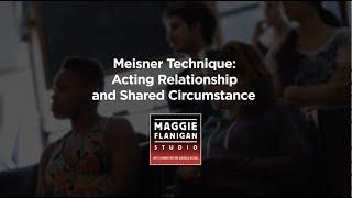 Acting Relationship and Shared Circumstance - Maggie Flanigan Studio - Call (917) 789-1599