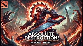 Absolute Destruction! Timbersaw Offlane Gameplay Domination | DOTA2NETIC